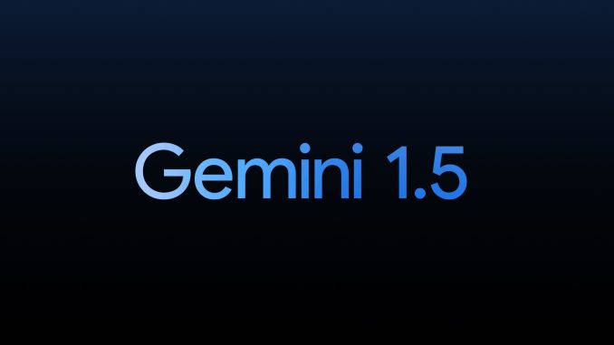 Google launches Gemini 1.5 with 'experimental' 1M token context