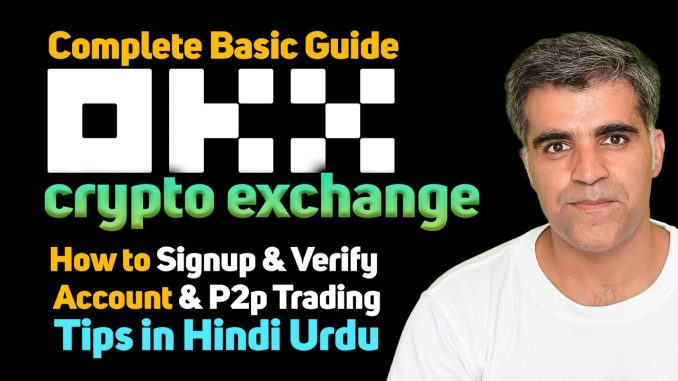 How to use OKX Crypto Exchange | Complete Basic Guide | SignUp KYC and P2P Trading | Hindi Urdu