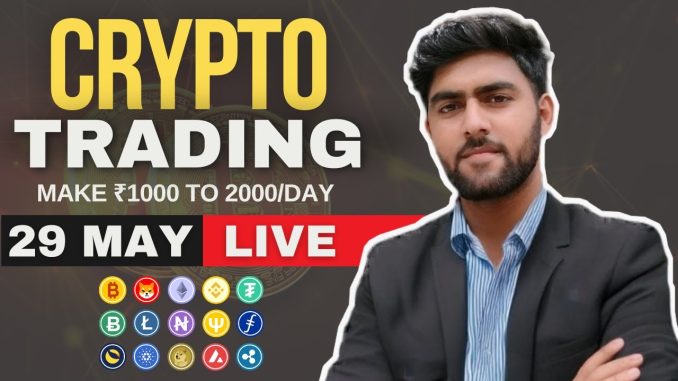 LIVE Crypto Trading For Beginners | 29 May | #Bitcoin #Ethereum