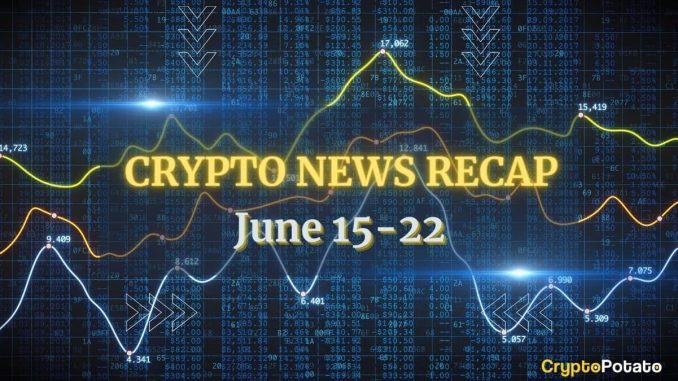 The Most Important Crypto News This Week (June 15-22)