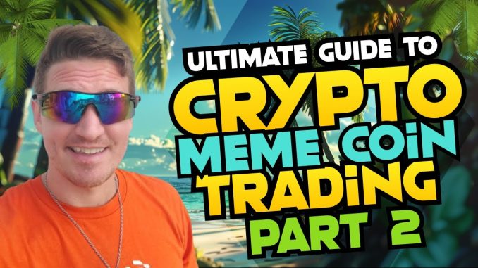 THE ULTIMATE CRYPTO MEME COIN TRADING GUIDE PART 2