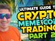 THE ULTIMATE CRYPTO MEME COIN TRADING GUIDE PART 2