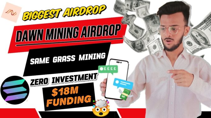 Dawn Mining Airdrop Full Guide || Dawn Airdrop Same To Same Grass Mining || Solana Backed Airdrop 🔥