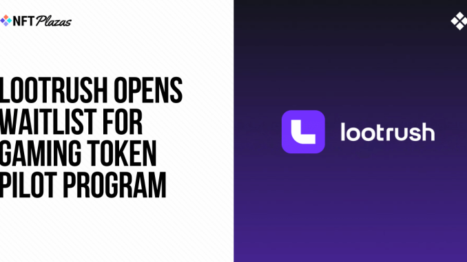 LootRush Opens Waitlist for Gaming Token Pilot Program