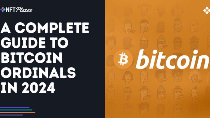 A Complete Guide to Bitcoin Ordinals in 2024