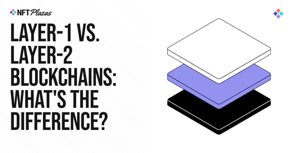 Layer-1 vs. Layer-2 Blockchains: What’s The Difference?