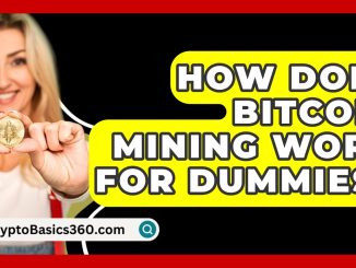 How Does Bitcoin Mining Work for Dummies? - CryptoBasics360.com