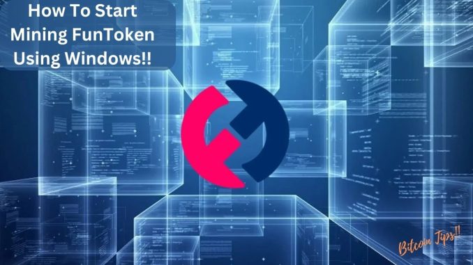 How To Start Mining Fun Token Using Windows | 2024 Guide