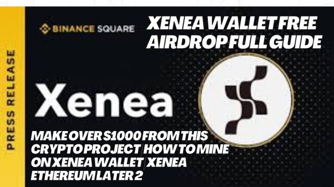 Xenea Wallet Free Airdrop Full Guide | Make Over $1000 from This crypto Project | জেনিয়া ওয়ালেট