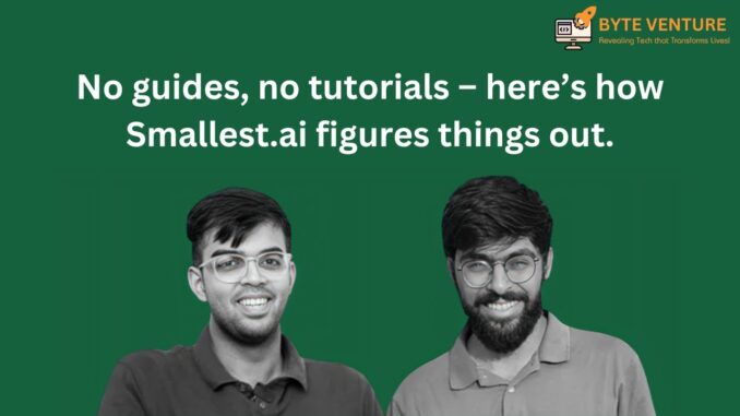 No guides, no tutorials – here’s how Smallest.ai figures things out | [5/N]