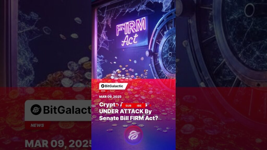 Crypto Accounts UNDER ATTACK By Senate Bill FIRM Act? – BitGalactic News