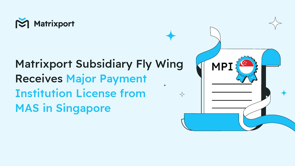 Matrixport subsidiary Fly Wing receives Major Payment Institution License from MAS in Singapore Matrixport subsidiary Fly Wing receives Major Payment Institution License from MAS in Singapore