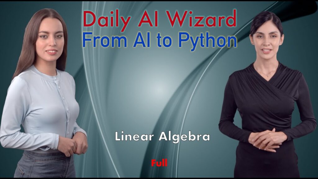 Day 57: Linear Algebra for AI – Beginner’s Guide for AI Coding | #DailyAIWizard