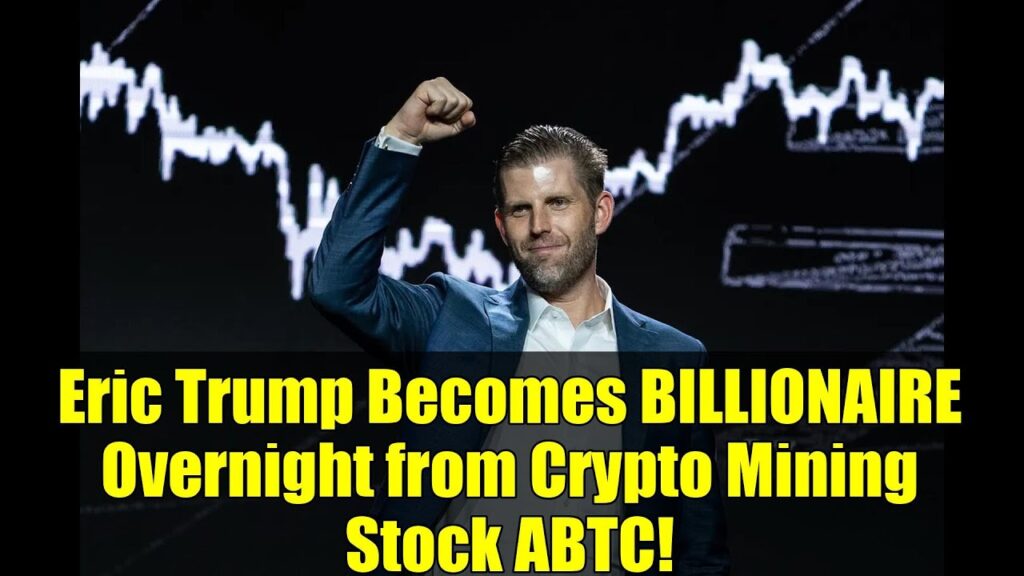 Eric Trump Becomes BILLIONAIRE Overnight from Crypto Mining Stock ABTC!