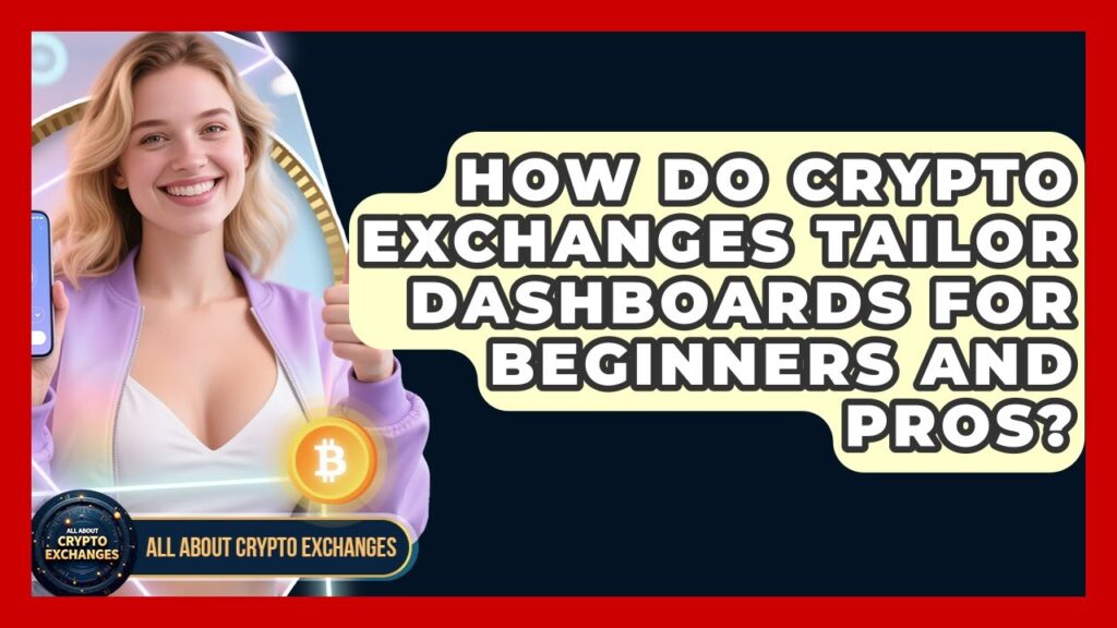 How Do Crypto Exchanges Tailor Dashboards For Beginners And Pros? – All About Crypto Exchanges