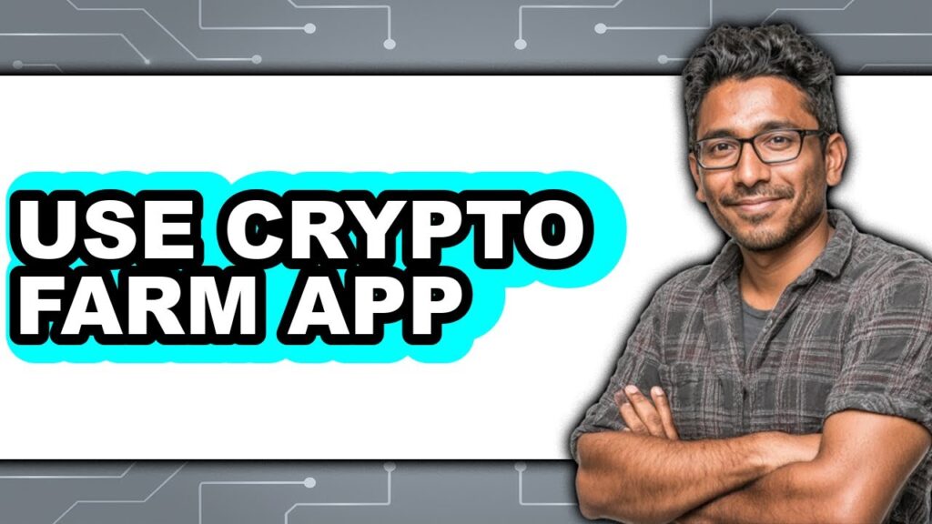 How To Use Crypto Farm App – Easy Guide